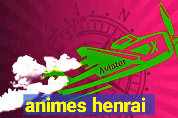 animes henrai